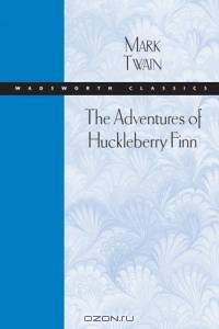 The Adventures of Huckleberry Finn (Wadsworth Classics)