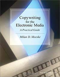 Copywriting for the Electronic Media With Infotrac: A Practical Guide