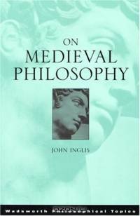 On Medieval Philosophy (Wadsworth Philosophers)