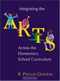 Integrating the Arts Across the Elementary School Curriculum