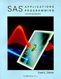 SAS Applications Programming : A Gentle Introduction (Duxbury Series in Statistics & Decision Sciences)