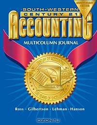 Century 21 Accounting Multicolumn Journal Anniversary Edition, 1st Year Course Chapters 1-26: Anniversary Edition