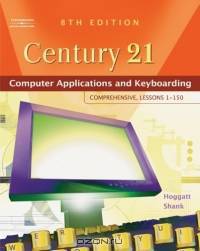 Century 21 Computer Applications and Keyboarding: Comprehensive, Lessons 1-150