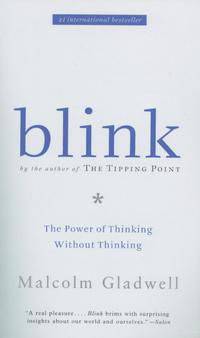 Blink. The Power of Thinking Without Thinking