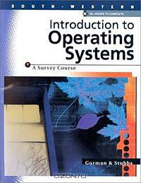 Introduction To Operating Systems, A Survey Course