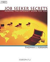 Job Seeker Secrets: Making the Internet Work for You