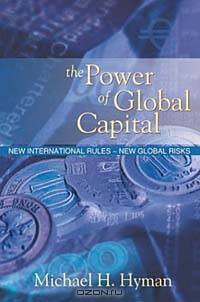The Power of Global Capital: New International Rules-New Global Risks