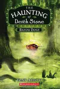 Bayou Dogs (The Haunting of Derek Stone, Book 2)