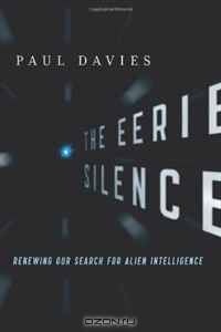 The Eerie Silence: Renewing Our Search for Alien Intelligence