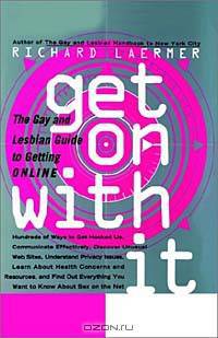 Get on With It: The Gay and Lesbian Guide to Getting Online