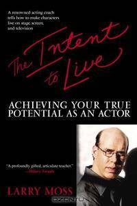The Intent to Live: Achieving Your True Potential as an Actor