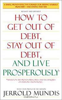 How to Get Out of Debt, Stay Out of Debt & Live Prosperously