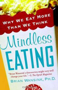 Mindless Eating: Why We Eat More Than We Think