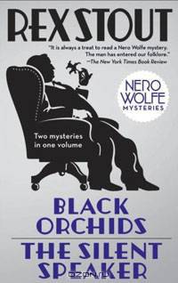 Black Orchids/The Silent Speaker: Nero Wolfe Mysteries