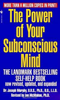 The Power of Your Subconscious Mind: One of the Most Powerful Self-Help Guides Ever Written!