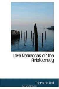 Love Romances of the Aristocracy
