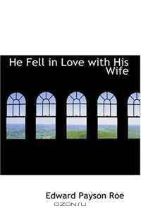 He Fell in Love with His Wife