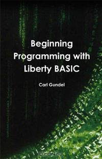 Beginning Programming with Liberty BASIC