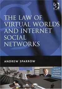 The Law of Virtual Worlds and Internet Social Networks
