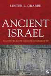 Ancient Israel: What Do We Know and How Do We Know It?
