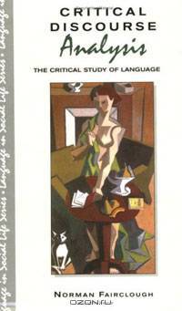 Critical Discourse Analysis: The Critical Study of Language
