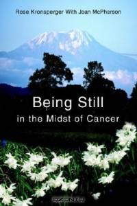 Being Still in the Midst of Cancer: A Story of Faith, Friendship and Miracles