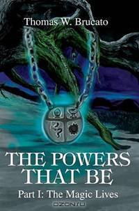 The Powers That Be : Part I: The Magic Lives