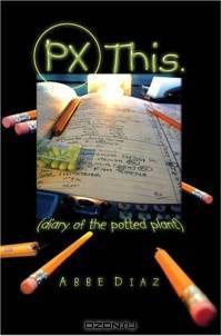 PX This. : (diary of the potted plant)