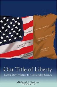 Our Title of Liberty: Latter-Day Politics for Latter-day Saints (N)