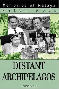 Distant Archipelagos : Memories of Malaya