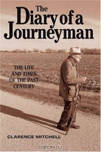 The Diary of a Journeyman : The Life and Times of the Past Century