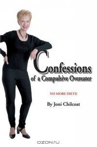Confessions of a Compulsive Overeater : No More Diets!