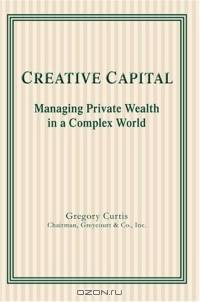 Creative Capital : Managing Private Wealth in a Complex World