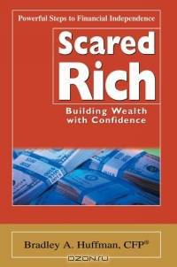 Scared Rich : Building Wealth with Confidence