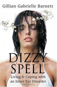 Dizzy Spell : Living & Coping with an Inner Ear Disorder