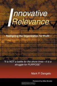 Innovative Relevance : Realigning the Organization for Profit