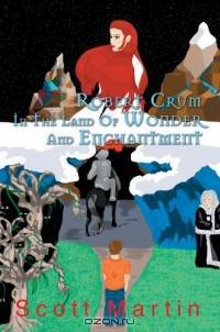 Robert Crum In The Land Of Wonder And Enchantment : A Faerie Adventure