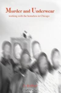 Murder and Underwear : working with the homeless in Chicago