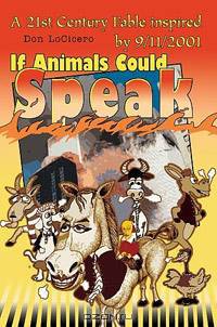 If Animals Could Speak : A 21st Century Fable inspired by 9/11/2001