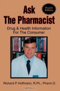 Ask The Pharmacist : Drug & Health Information For The Consumer