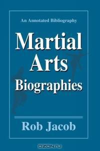 Martial Arts Biographies : An Annotated Bibliography