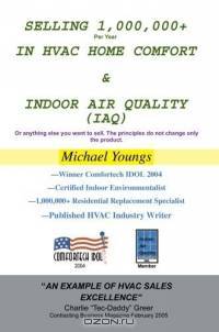 Selling 1,000,000+ Per Year in HVAC Home Comfort & Indoor Air Quality (IAQ) : Or anything else you want to sell. The principles do not change only the product.