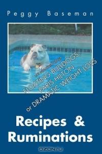 RECIPES & RUMINATIONS : Not one word about FLOATING BULLDOGS, PARIS HILTON OR DRAMATIC WEIGHT LOSS