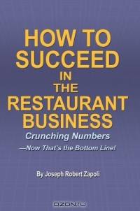 How to Succeed in the Restaurant Business : Crunching Numbers--Now That?s the Bottom Line!