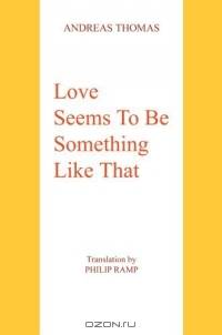 Love Seems To Be Something Like That