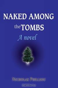 Naked Among the Tombs : A novel