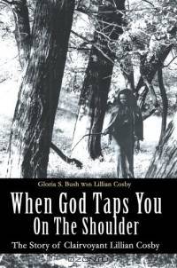 When God Taps You On The Shoulder : The Story of Clairvoyant Lillian Cosby