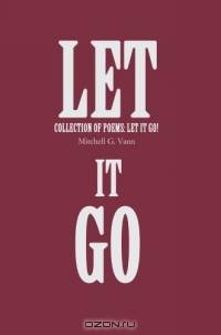 Let It Go : collection of poems: Let It Go!