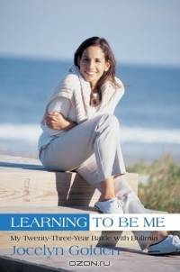 Learning to Be Me : My Twenty-Three-Year Battle with Bulimia