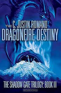 The Dragonfire Destiny : The Shadow Gate Trilogy: Book III